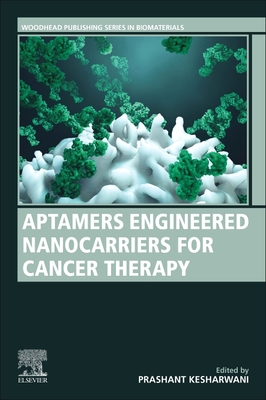 Aptamers Engineered Nanocarriers for Cancer Therapy - Kesharwani, Prashant, PhD (Editor)