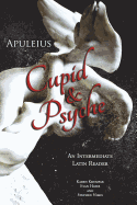 Apuleius' Cupid and Psyche: An Intermediate Latin Reader: Latin Text with Running Vocabulary and Commentary