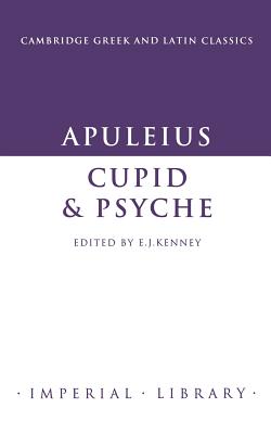 Apuleius: Cupid and Psyche - Apuleius, and Kenney, E. J. (Editor)