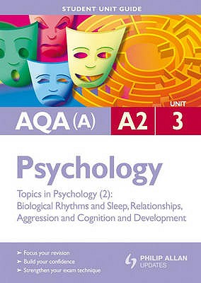 AQA (A) A2 Psychology: Topics in Psychology - Biological Rhythms and Sleep, Relationships, Aggression and Cognition and Development - Lawton, Jean-Marc