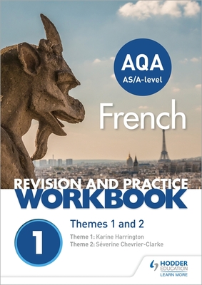 AQA A-level French Revision and Practice Workbook: Themes 1 and 2: Includes space to write answers in the book - Chevrier-Clarke, Sverine, and Harrington, Karine