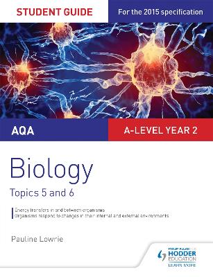 AQA AS/A-level Year 2 Biology Student Guide: Topics 5 and 6 - Lowrie, Pauline