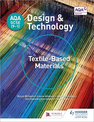 AQA GCSE (9-1) Design and Technology: Textile-Based Materials - Williams, Bryan, and Attwood, Louise, and Treuherz, Pauline