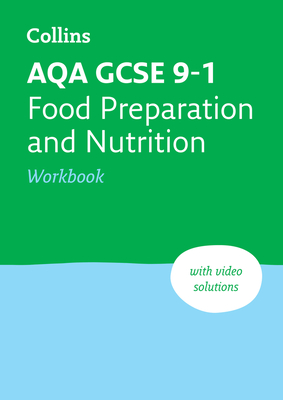 AQA GCSE 9-1 Food Preparation & Nutrition Workbook: Ideal for the 2024 and 2025 Exams - Collins GCSE, and Balding, Fiona, and Callaghan, Kath