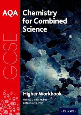 AQA GCSE Chemistry for Combined Science (Trilogy) Workbook: Higher - Ryan, Lawrie (Series edited by), and Hulme, Philippa Gardom