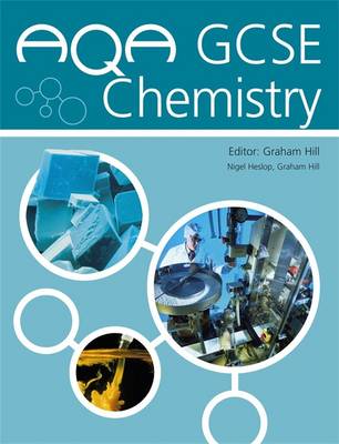 AQA GCSE Chemistry: Student's Book - Hill, Graham C., and Heslop, Nigel