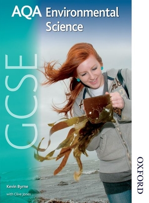 AQA GCSE Environmental Science Student Book - Byrne, Kevin, and Jones, Clive