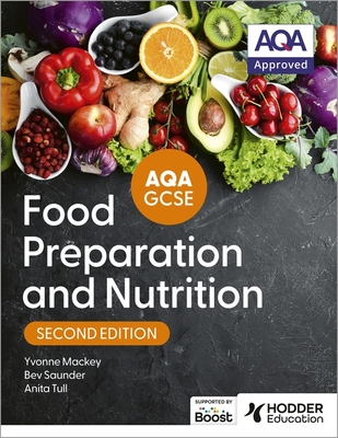 AQA GCSE Food Preparation and Nutrition Second Edition - Tull, Anita, and Saunder, Bev, and Mackey, Yvonne