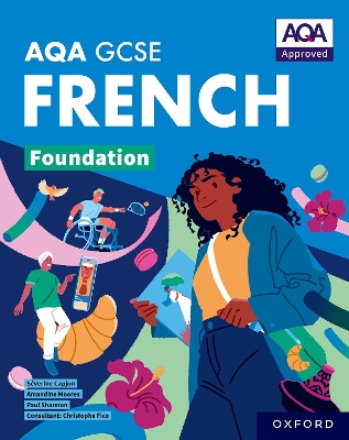 AQA GCSE French: AQA Approved GCSE French Foundation Student Book - Shannon, Paul, and Moores, Amandine, and Fico, Christophe (Series edited by)