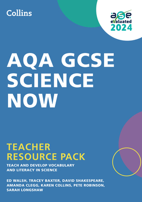 AQA GCSE Science Now Teacher Resource Pack - Walsh, Ed, and Baxter, Tracey, and Shakespeare, David