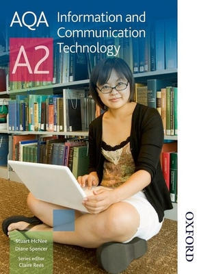 AQA Information and Communication Technology A2 - Morgan, Paul, and Haddock, W, and Spencer, Diane