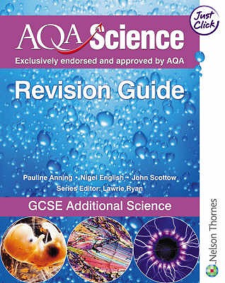 AQA Science: GCSE Additional Science Revision Guide - English, Nigel, and Anning, Pauline C., and Scottow, John