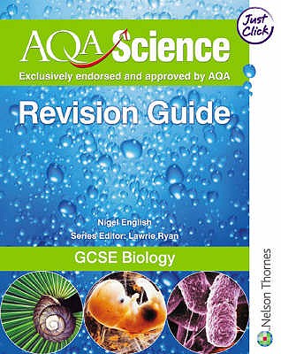 AQA Science GCSE Biology Revision Guide - English, Nigel, and Ryan, Lawrie (Volume editor)