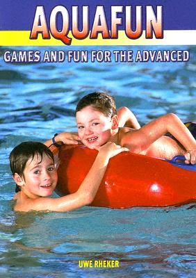 Aqua Fun: Games and Fun for the Advanced - Rheker, Uwe