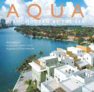 Aqua: Miami Modern by the Sea - Dunlop, Beth, and Brooke, Steven (Photographer), and Riley, Terrence (Introduction by)