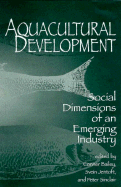 Aquacultural Development: Social Dimensions of an Emerging Industry