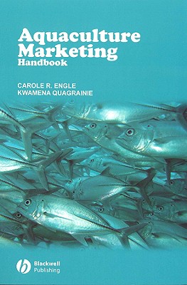 Aquaculture Marketing Handbook - Engle, Carole R, and Quagrainie, Kwamena K