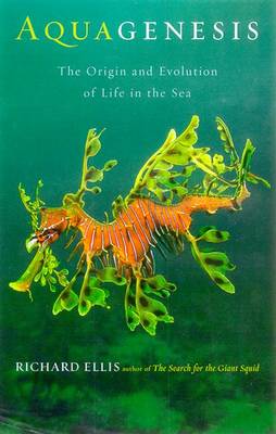 Aquagenesis: The Origin and Evolution of Life in the Sea - Ellis, Richard