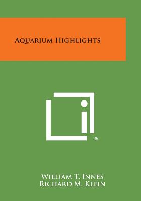 Aquarium Highlights - Innes, William T (Editor)