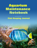 Aquarium Maintenance Notebook Fish Keeping Journal: Tank Aquarium Log Book - Blue Fish and Coral Design