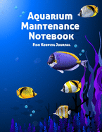 Aquarium Maintenance Notebook Fish Keeping Journal: Tank Aquarium Log Book - Gold and Purple Fish