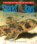 Aquarium Sharks & Rays: An Essential Guide to Their Selection, Keeping, and Natural History