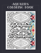 Aquarius Coloring Book: Zodiac sign coloring book all about what it means to be an Aquarius with beautiful mandala and floral backgrounds.