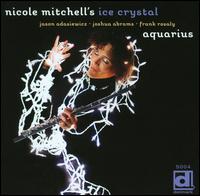 Aquarius - Nicole Mitchell's Ice Crystal