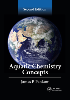 Aquatic Chemistry Concepts, Second Edition - Pankow, James F