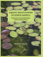Aquatic Dicotyledons of North America: Ecology, Life History, and Systematics
