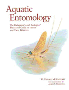 Aquatic Entomology: The Fisherman's and Ecologist's Illustrated Guide to Insects and Their Relatives