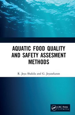 Aquatic Food Quality and Safety Assesment Methods - Shakila, R. Jeya, and Jeyasekaran, G.