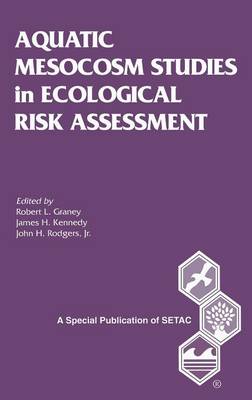 Aquatic Mesocosm Studies in Ecological Risk Assessment S - Graney, Robert L (Editor), and Kennedy, James H (Editor), and Rodgers, John H (Editor)