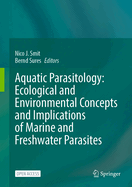Aquatic Parasitology: Ecological and Environmental Concepts and Implications of Marine and Freshwater Parasites