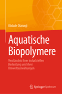 Aquatische Biopolymere: Verstndnis Ihrer Industriellen Bedeutung Und Ihrer Umweltauswirkungen