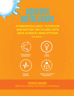 Aqueous Metallurgy: Hydrometallurgy, Flotation and Battery Recycling with Data Science Using Python First Edition