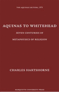 Aquinas to Whitehead: Seven Centuries of Metaphysics of Religion