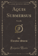 Aquis Submersus: Novelle (Classic Reprint)