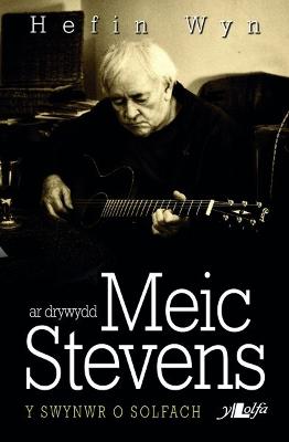 Ar Drywydd Meic Stevens - y Swynwr o Solfach: Y Swynwr o Solfach - Wyn, Hefin