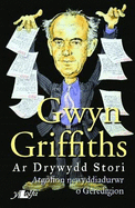 Ar Drywydd Stori - Atgofion Newyddiadurwr o Geredigion: Hunangofiant Gwyn Griffiths
