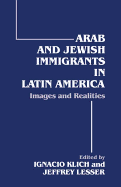 Arab and Jewish Immigrants in Latin America: Images and Realities