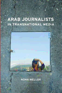 Arab Journalists in Transnational Media