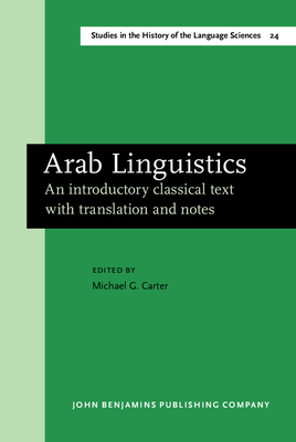 Arab Linguistics: An Introductory Classical Text with Translation and Notes - Carter, Michael G, Dr. (Editor)