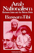 Arab Nationalism: Between Islam and the Nation-State
