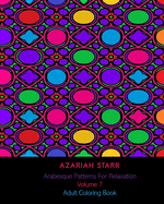 Arabesque Patterns For Relaxation Volume 7: Adult Coloring Book