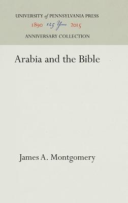 Arabia and the Bible - Montgomery, James a