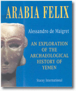Arabia Felix: An Exploration of the Archaeological History of Yemen