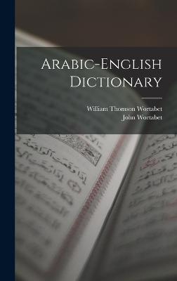 Arabic-english Dictionary - Wortabet, William Thomson, and Wortabet, John