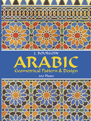 Arabic Geometrical Pattern and Design - Bourgoin, J