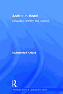 Arabic in Israel: Language, Identity and Conflict